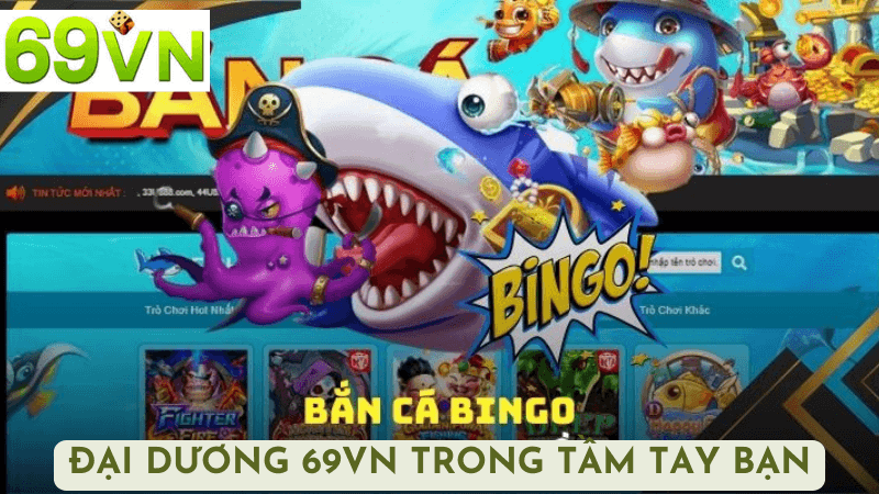 Cách Tham Gia Trò Chơi Bắn Cá Binggo Tại 69vn