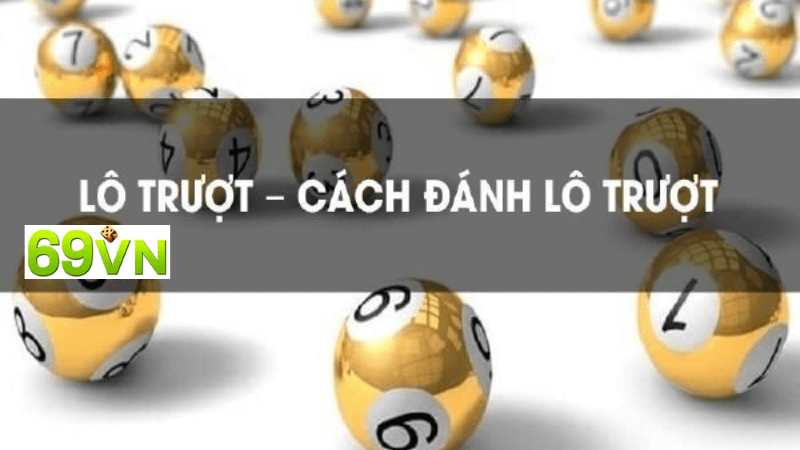 Các Chiến Thuật Soi Lô Trượt Hiệu Quả Tại 69vn