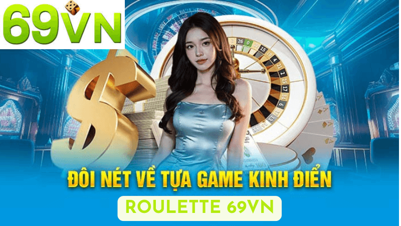 Chiến Lược Thắng Lớn Với Roulette Tại 69vn