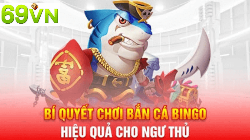 Mẹo Chơi Bắn Cá Binggo Giúp Bạn Bắn Trúng Cá Lớn